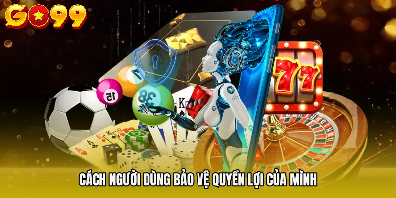 miễn trừ trách nhiệm 3 Cách người dùng bảo vệ quyền lợi của mình