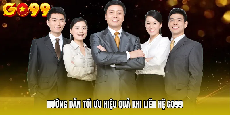 liên hệ Go99 3 Hướng dẫn tối ưu hiệu quả khi Liên hệ Go99