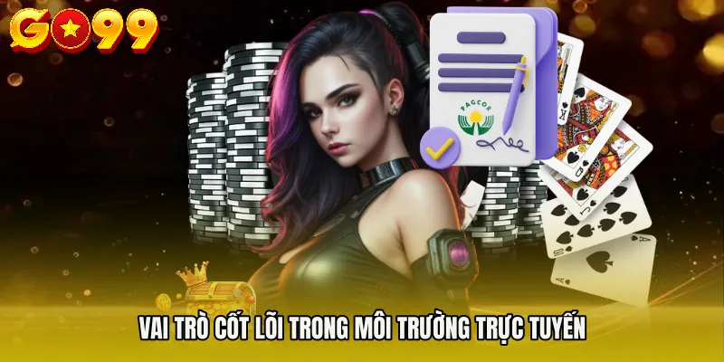 giấy phép hoạt động 1 Vai trò cốt lõi trong môi trường trực tuyến